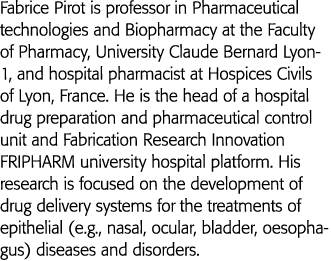 Fabrice Pirot is professor in Pharmaceutical technologies and Biopharmacy at the Faculty of Pharmacy, University Clau   