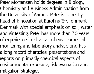 Peter Mortensen holds degrees in Biology, Chemistry and Business Administration from the University of Aarhus  Peter    