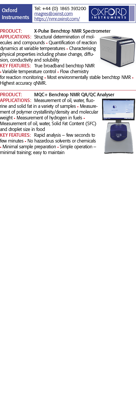   PRODUCT: X-Pulse Benchtop NMR Spectrometer APPLICATIONS: Structural determination of molecules and compounds n Quan   