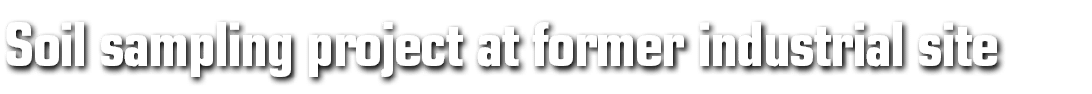 Soil sampling project at former industrial site