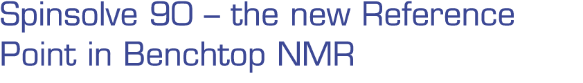 Spinsolve 90   the new Reference Point in Benchtop NMR