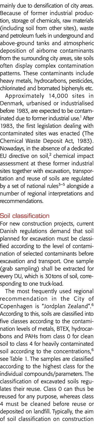 mainly due to densification of city areas  Because of former industrial production, storage of chemicals, raw materia   