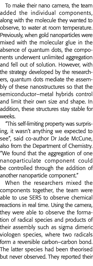 To make their nano camera, the team added the individual components, along with the molecule they wanted to observe,    