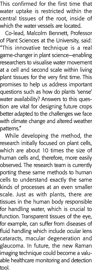 This confirmed for the first time that water uptake is restricted within the central tissues of the root, inside of w   