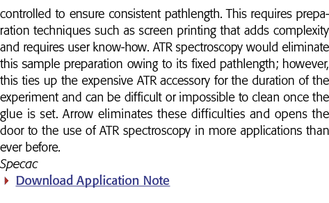 controlled to ensure consistent pathlength  This requires preparation techniques such as screen printing that adds co   