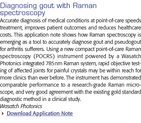 Diagnosing gout with Raman spectroscopy Accurate diagnosis of medical conditions at point-of-care speeds treatment, i   
