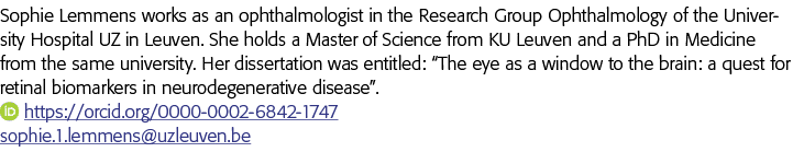 Sophie Lemmens works as an ophthalmologist in the Research Group Ophthalmology of the University Hospital UZ in Leuve   