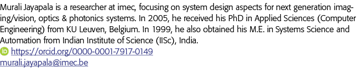 Murali Jayapala is a researcher at imec, focusing on system design aspects for next generation imaging vision, optics   