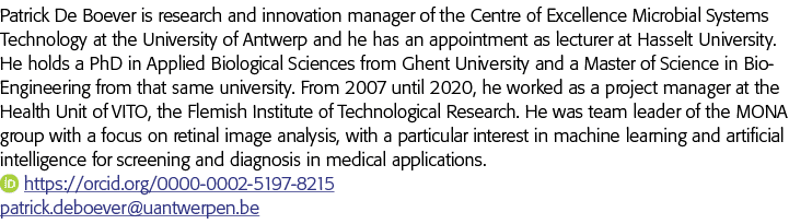 Patrick De Boever is research and innovation manager of the Centre of Excellence Microbial Systems Technology at the    