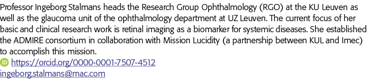 Professor Ingeborg Stalmans heads the Research Group Ophthalmology (RGO) at the KU Leuven as well as the glaucoma uni   
