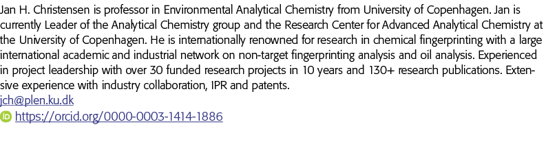 Jan H  Christensen is professor in Environmental Analytical Chemistry from University of Copenhagen  Jan is currently   