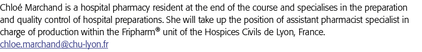 Chloé Marchand is a hospital pharmacy resident at the end of the course and specialises in the preparation and qualit   