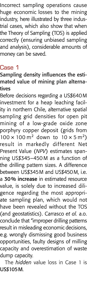 Incorrect sampling operations cause huge economic losses to the mining industry, here illustrated by three industrial   