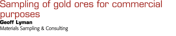  Sampling of gold ores for commercial purposes Geoff Lyman Materials Sampling & Consulting 