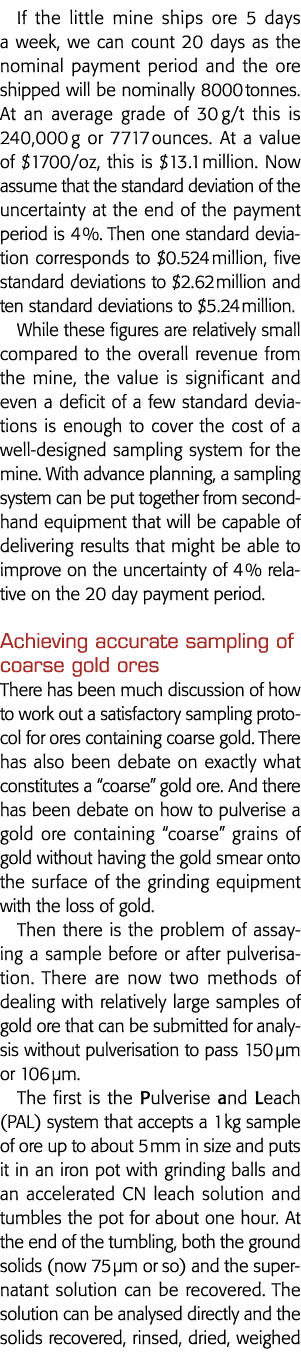 If the little mine ships ore 5 days a week, we can count 20 days as the nominal payment period and the ore shipped wi   