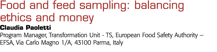 Food and feed sampling: balancing ethics and money Claudia Paoletti Program Manager, Transformation Unit - TS, Europ   