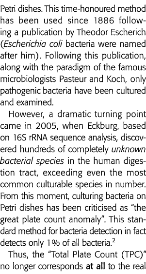 Petri dishes  This time-honoured method has been used since 1886 following a publication by Theodor Escherich (Escher   