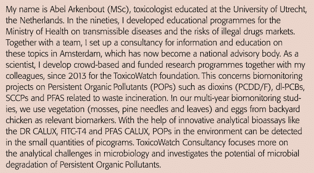 My name is Abel Arkenbout (MSc), toxicologist educated at the University of Utrecht, the Netherlands  In the nineties   