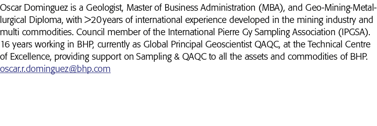 Oscar Dominguez is a Geologist, Master of Business Administration (MBA), and Geo-Mining-Metallurgical Diploma, with     