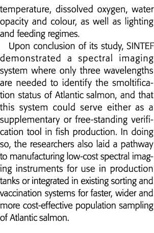 temperature, dissolved oxygen, water opacity and colour, as well as lighting and feeding regimes  Upon conclusion of    