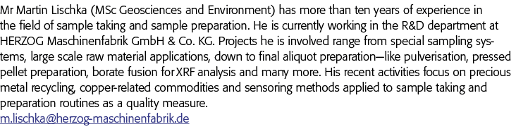 Mr Martin Lischka (MSc Geosciences and Environment) has more than ten years of experience in the field of sample taki   