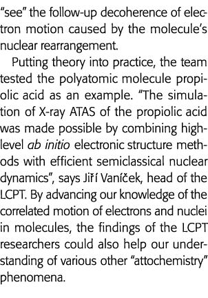  see  the follow-up decoherence of electron motion caused by the molecule s nuclear rearrangement  Putting theory int   