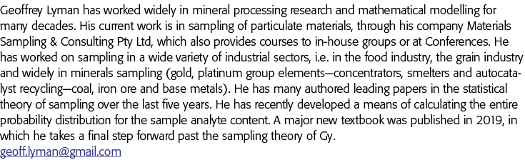 Geoffrey Lyman has worked widely in mineral processing research and mathematical modelling for many decades  His curr   