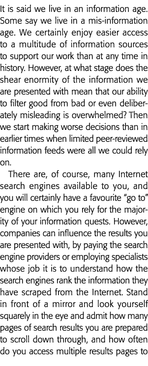 It is said we live in an information age  Some say we live in a mis-information age  We certainly enjoy easier access   