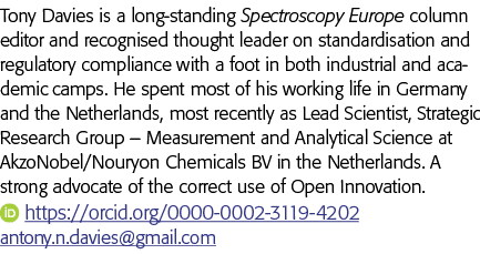 Tony Davies is a long-standing Spectroscopy  Europe column editor and recognised thought leader on standardisation an   