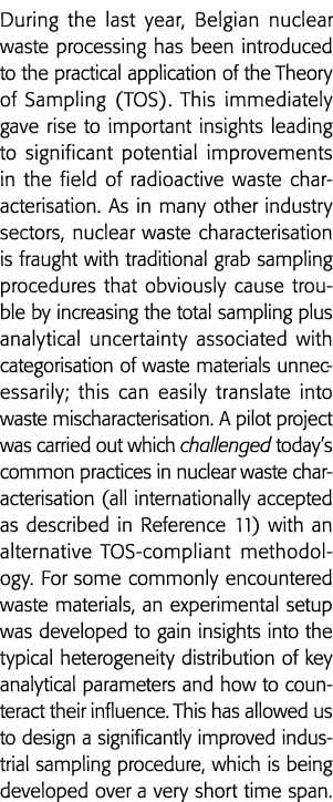 During the last year, Belgian nuclear waste processing has been introduced to the practical application of the Theory   