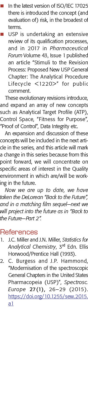   In the latest version of ISO IEC 17025 there is introduced the concept (and evaluation of) risk, in the broadest of   