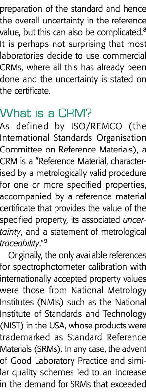 preparation of the standard and hence the overall uncertainty in the reference value, but this can also be complicate   