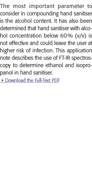 The most important parameter to consider in compounding hand sanitiser is the alcohol content  It has also been deter   