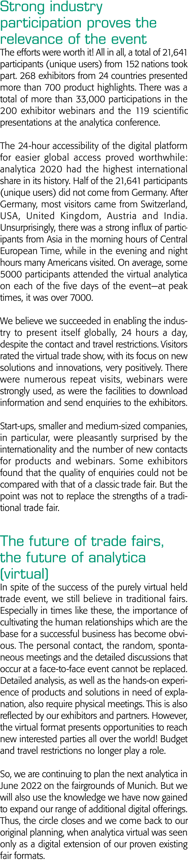 Strong industry participation proves the relevance of the event The efforts were worth it  All in all, a total of 21,   