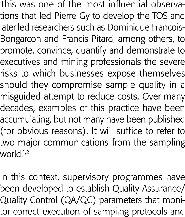 This was one of the most influential observations that led Pierre Gy to develop the TOS and later led researchers suc   