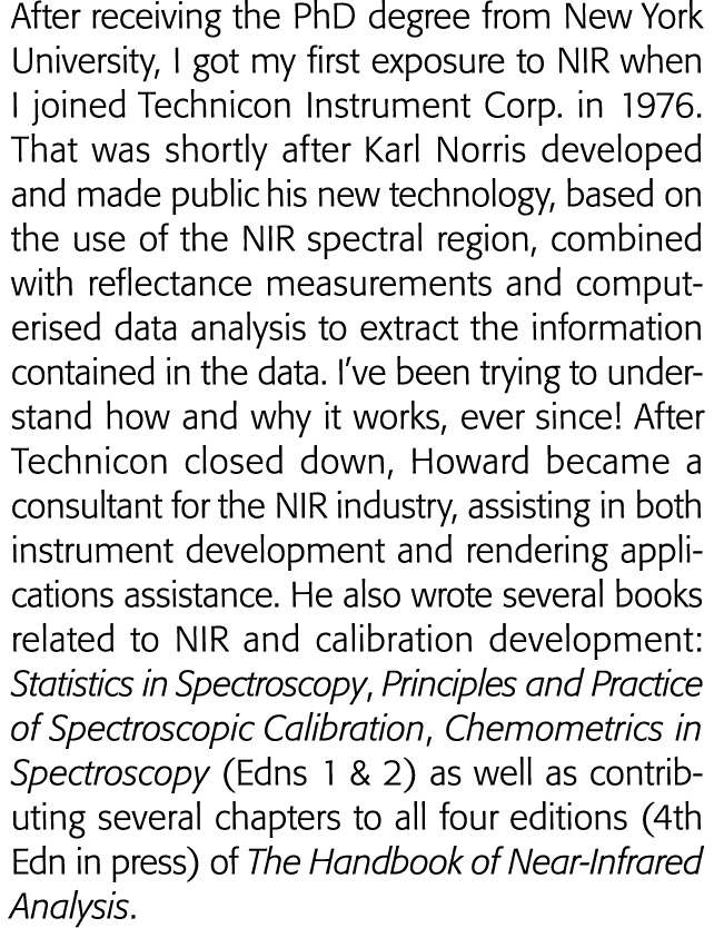 After receiving the PhD degree from New York University, I got my first exposure to NIR when I joined Technicon Instr   