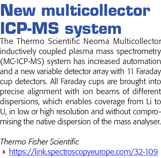 New multicollector ICP-MS system The Thermo Scientific Neoma Multicollector inductively coupled plasma mass spectrome   