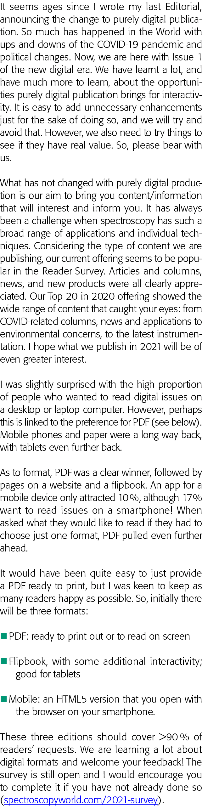 It seems ages since I wrote my last Editorial, announcing the change to purely digital publication  So much has happe   