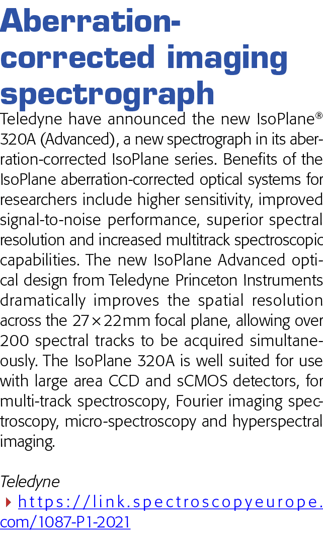 Aberration-corrected imaging spectrograph Teledyne have announced the new IsoPlane  320A (Advanced), a new spectrogr   