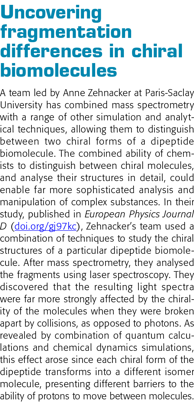  Uncovering fragmentation differences in chiral biomolecules A team led by Anne Zehnacker at Paris-Saclay University    