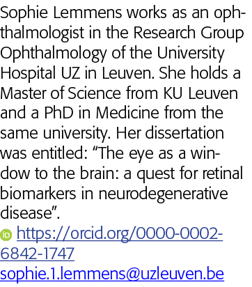 Sophie Lemmens works as an ophthalmologist in the Research Group Ophthalmology of the University Hospital UZ in Leuve   