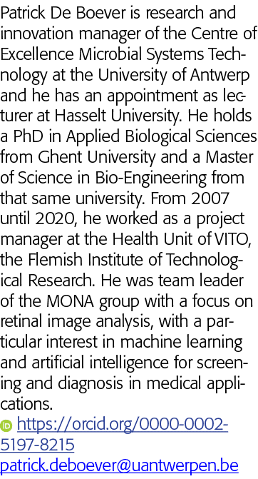 Patrick De Boever is research and innovation manager of the Centre of Excellence Microbial Systems Technology at the    