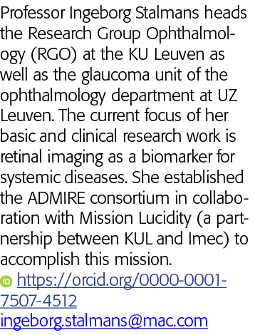 Professor Ingeborg Stalmans heads the Research Group Ophthalmology (RGO) at the KU Leuven as well as the glaucoma uni   