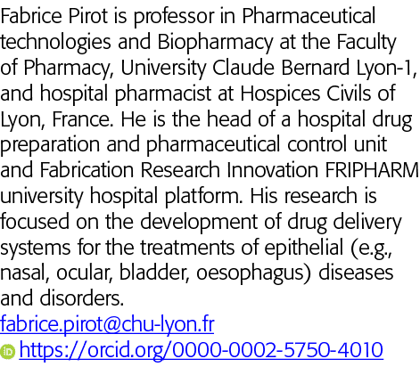 Fabrice Pirot is professor in Pharmaceutical technologies and Biopharmacy at the Faculty of Pharmacy, University Clau   