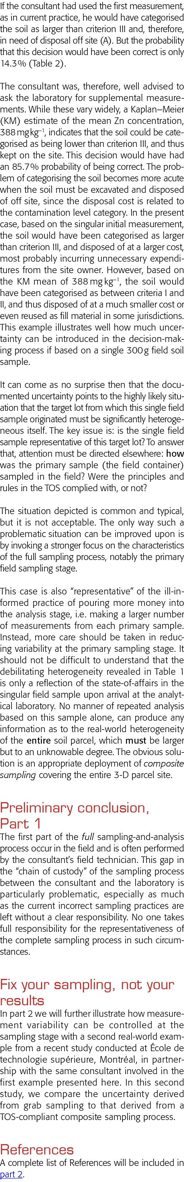 If the consultant had used the first measurement, as in current practice, he would have categorised the soil as large   