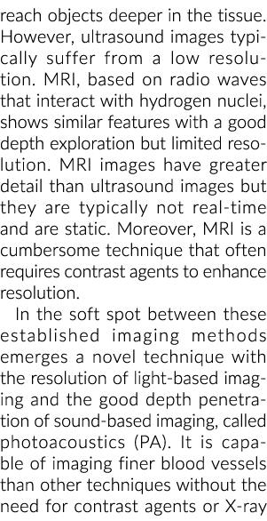 reach objects deeper in the tissue  However, ultrasound images typically suffer from a low resolution  MRI, based on    