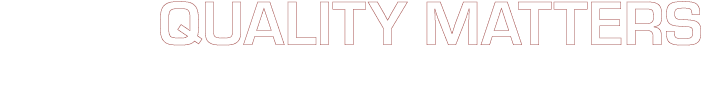 QUALITY MATTERS