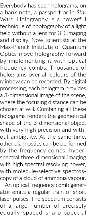 Everybody has seen holograms, on a bank note, a passport or in Star Wars  Holography is a powerful technique of photo   