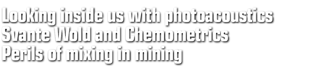 Looking inside us with photoacoustics Svante Wold and Chemometrics Perils of mixing in mining