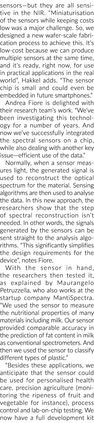 sensors—but they are all sensitive in the NIR   Miniaturisation of the sensors while keeping costs low was a major ch   